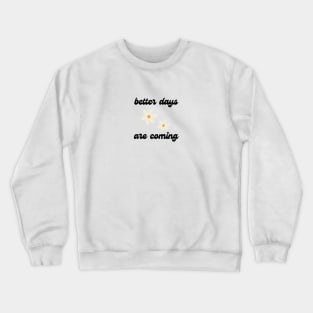 better days tee 🌼 Crewneck Sweatshirt